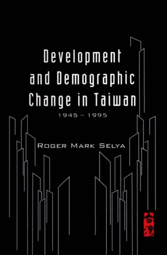 Development And Demographic Change In Taiwan (1945-1995) - Selya, Roger Mark (Univ Of Cincinnati, Usa)