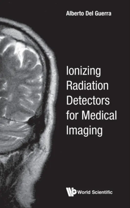 Ionizing Radiation Detectors For Medical Imaging - Del Guerra, Alberto (Univ Of Pisa, Italy)
