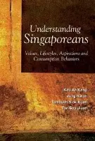 Understanding Singaporeans: Values, Lifestyles, Aspirations And Consumption Behaviors - Kau, Ah Keng (Nus, S'pore) a Tan, Soo Jiuan (Nus, S'pore) a Tambyah, Siok Kuan (Nus, S'pore) a Jung, Kwon (Kdi Sch Of Public Policy  a  Management, South Korea)
