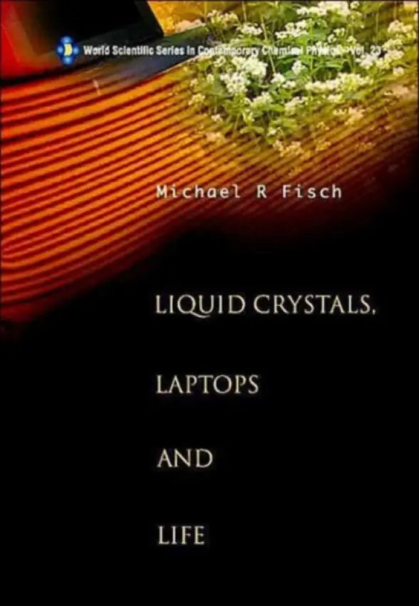 Liquid Crystals, Laptops And Life - Fisch, Michael R (Kent State Univ, Usa)