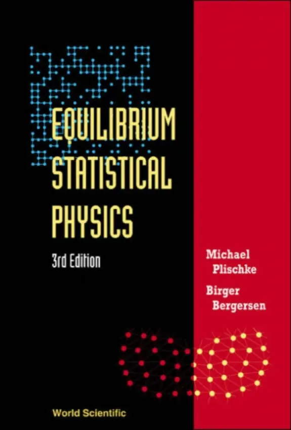 Equilibrium Statistical Physics (3rd Edition) - Plischke, Michael (Simon Fraser Univ, Canada) a Bergersen, Birger (Univ Of British Columbia, Canada)