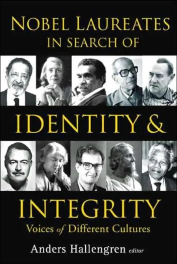 Nobel Laureates In Search Of Identity And Integrity: Voices Of Different Cultures - Hallengren, Anders (Stockholm Univ, Sweden)