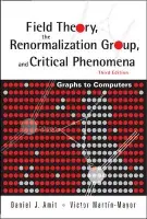 Field Theory, The Renormalization Group, And Critical Phenomena: Graphs To Computers (3rd Edition) - Amit, Daniel J (Univ Degli Studi Di Roma "La Sapienza", Italy) a Martin-mayor, Victor (Univ Complutense De Madrid, Spain)
