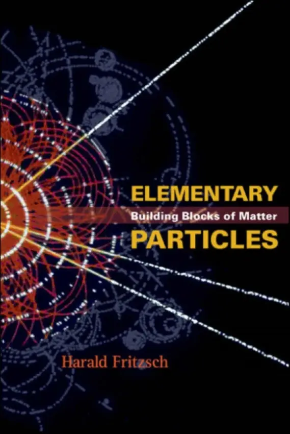 Elementary Particles: Building Blocks Of Matter - Fritzsch, Harald (Ludwig Maximilian Univ Of Munich, Germany)