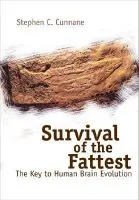 Survival Of The Fattest: The Key To Human Brain Evolution - Cunnane, Stephan Cosgrave (Univ De Sherbrooke, Canada)