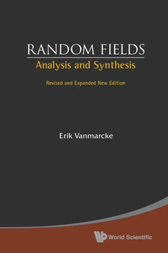 Random Fields: Analysis And Synthesis (Revised And Expanded New Edition) - Vanmarcke, Erik (Princeton Univ, Usa)