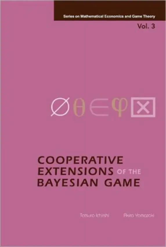 Cooperative Extensions Of The Bayesian Game - Yamazaki, Akira (Hitotsubashi Univ, Japan) a Ichiishi, Tatsuro (Ohio State Univ,usa)