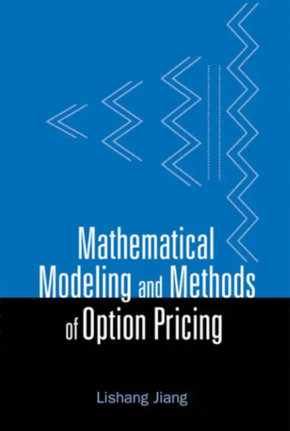 Mathematical Modeling And Methods Of Option Pricing - Jiang, Lishang (Tongji Univ, China)