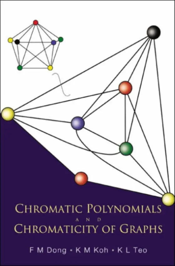 Chromatic Polynomials And Chromaticity Of Graphs - Dong, Fengming (Ntu, S'pore) a Koh, Khee-meng (S'pore Univ Of Technology  a  Design, S'pore) a Teo, Kee L (Massey Univ, New Zealand)