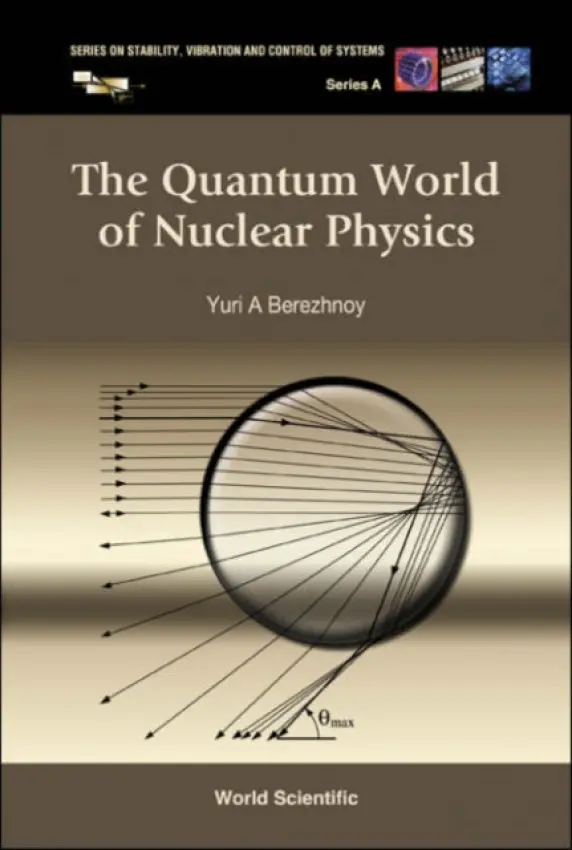 Quantum World Of Nuclear Physics, The - Berezhnoy, Yuri A (Kharkov Nat'l Univ, Ukraine)
