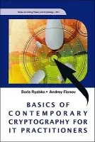 Basics Of Contemporary Cryptography For It Practitioners - Ryabko, Boris (Russian Academy Of Sciences, Russia a Novosibirsk State Univ, Russia) a Fionov, Andrey (Siberian State Univ Of Telecommunications a Information Sci, Russia)