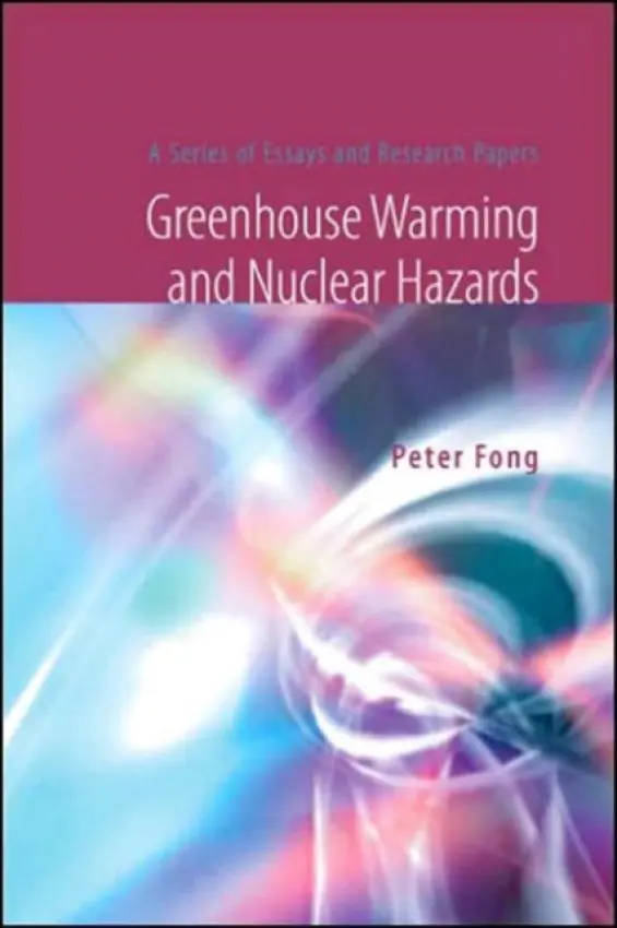 Greenhouse Warming And Nuclear Hazards: A Series Of Essays And Research Papers - Fong, Peter (Emory Univ, Usa)
