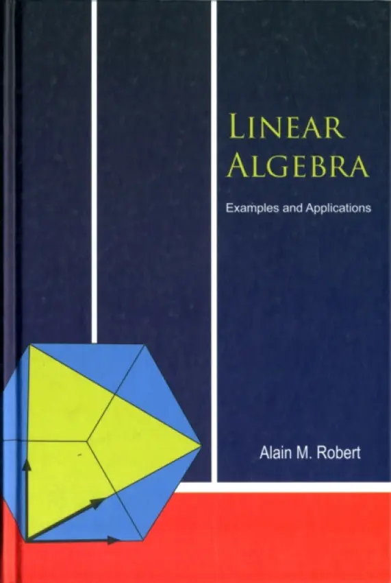 Linear Algebra: Examples And Applications - Robert, Alain M (Univ De Neuchatel, Switzerland)