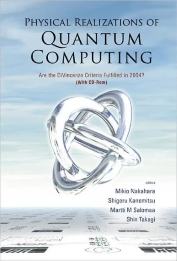 Physical Realizations Of Quantum Computing: Are The Divincenzo Criteria Fulfilled In 2004? (With Cd-rom)