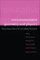 Noncommutative Geometry And Physics - Proceedings Of The Coe International Workshop