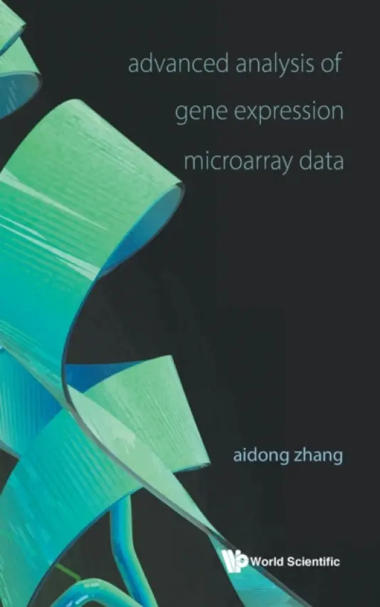 Advanced Analysis Of Gene Expression Microarray Data - Zhang, Aidong (The State Univ Of New York At Buffalo, Usa)