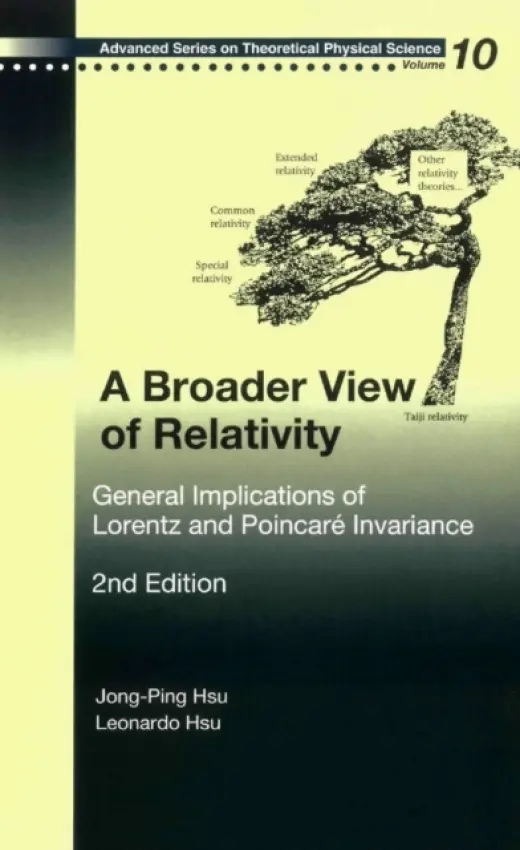 Broader View Of Relativity, A: General Implications Of Lorentz And Poincare Invariance (2nd Edition) - Hsu, Jong-ping (Univ Of Massachusetts At Dartmouth, Usa) a Hsu, Leonardo (Santa Rosa Junior College, Usa)
