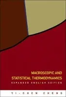 Macroscopic And Statistical Thermodynamics: Expanded English Edition - Cheng, Yi-chen (Nat'l Taiwan Univ, Taiwan)