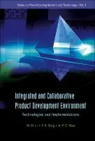 Integrated And Collaborative Product Development Environment: Technologies And Implementations - Nee, Andrew Yeh Ching (Nus, S'pore) a Li, Weidong (Univ Of Bath, Uk) a Ong, Soh Khim (Nus, S'pore)