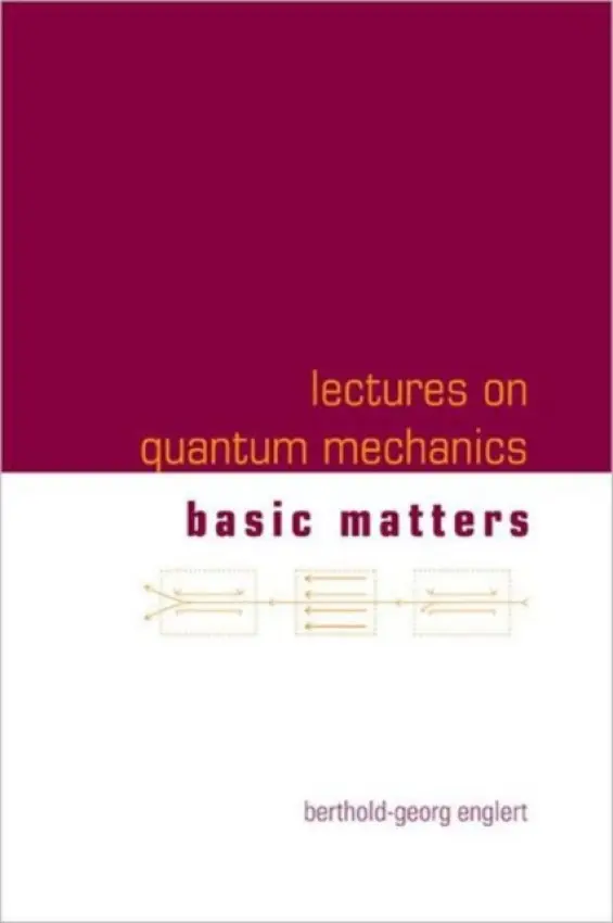 Lectures On Quantum Mechanics (In 3 Companion Volumes) - Englert, Berthold-georg (Beijing Institute Of Technology, China  a  Centre For Quantum Technologies, Singapore)