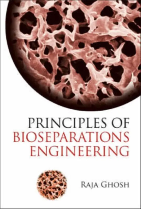 Principles Of Bioseparations Engineering - Ghosh, Raja (Mcmaster Univ, Canada)