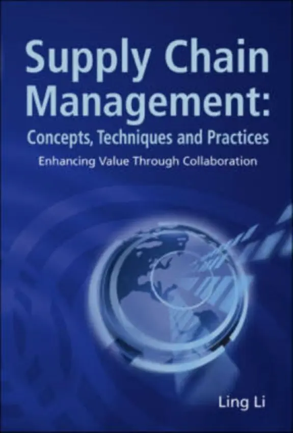 Supply Chain Management: Concepts, Techniques And Practices: Enhancing The Value Through Collaboration - Li, Ling (Old Dominion Univ, Usa)
