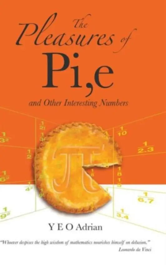 Pleasures Of Pi, E And Other Interesting Numbers, The - Yeo, Adrian Ning Hong (M.a., Ph.d., Cambridge Univ a  Honorary Fellow, Christ's College, Cambridge Univ, Uk)