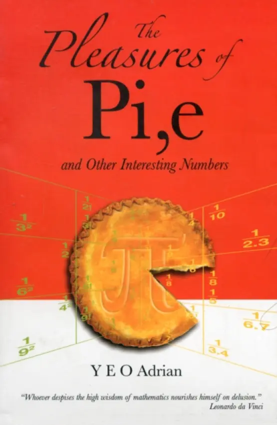 Pleasures Of Pi, E And Other Interesting Numbers, The - Yeo, Adrian Ning Hong (M.a., Ph.d., Cambridge Univ a  Honorary Fellow, Christ's College, Cambridge Univ, Uk)