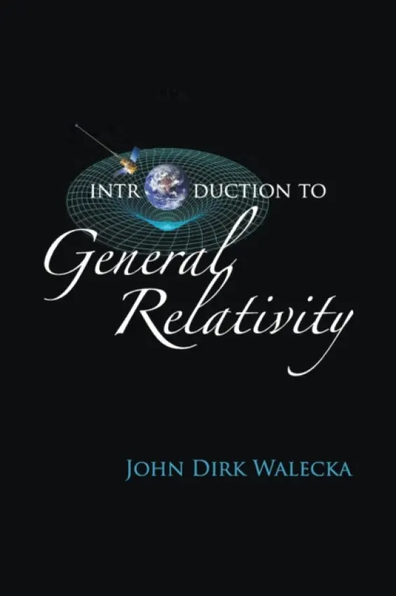 Introduction To General Relativity - Walecka, John Dirk (College Of William  a  Mary, Usa)