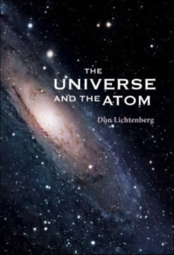 Universe And The Atom, The - Lichtenberg, Don B (Indiana Univ, Bloomington, Usa)