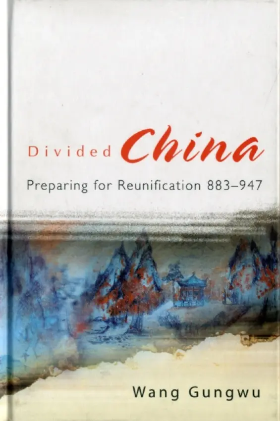 Divided China: Preparing For Reunification 883-947 - Wang, Gungwu (Nus, S'pore)