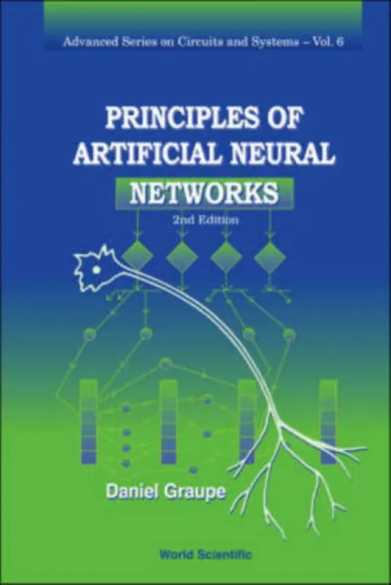 Principles Of Artificial Neural Networks (2nd Edition) - Graupe, Daniel (-)