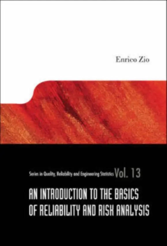 Introduction To The Basics Of Reliability And Risk Analysis, An - Zio, Enrico (Ecole Centrale Paris Et Supelec, France  a  Politecnico Di Milano, Italy)