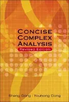 Concise Complex Analysis (Revised Edition) - Gong, Sheng (Univ Of Sci  a  Tech Of China, China) a Gong, Youhong (Univ Of Sci  a  Tech Of China, China)