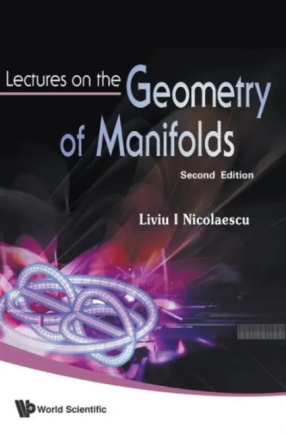 Lectures On The Geometry Of Manifolds (2nd Edition) - Nicolaescu, Liviu I (University Of Notre Dame, Usa)