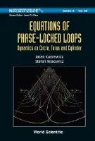 Equations Of Phase-locked Loops: Dynamics On Circle, Torus And Cylinder - Kudrewicz, Jacek (Warsaw Univ Of Tech, Poland) a Wasowicz, Stefan (Technical Univ Of Czestochowa, Poland)
