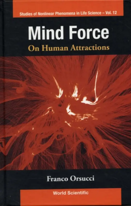 Mind Force: On Human Attractions - Orsucci, Franco F (University Of Amsterdam, The Netherlands  a  Norfolk And Suffolk Nhs Foundation Trust, Uk)