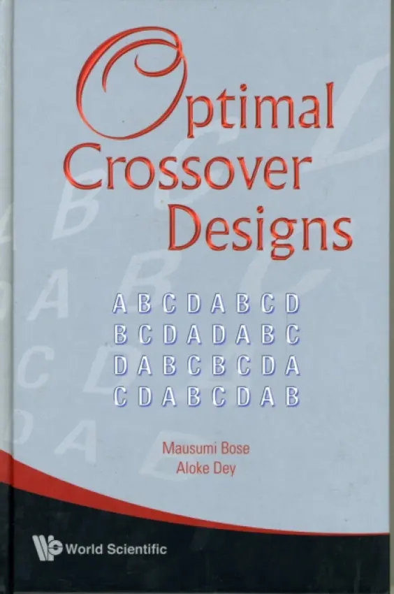 Optimal Crossover Designs - Dey, Aloke (Indian Statistical Inst, New Delhi, India) a Bose, Mausumi (Indian Statistical Inst, Kolkata, India)