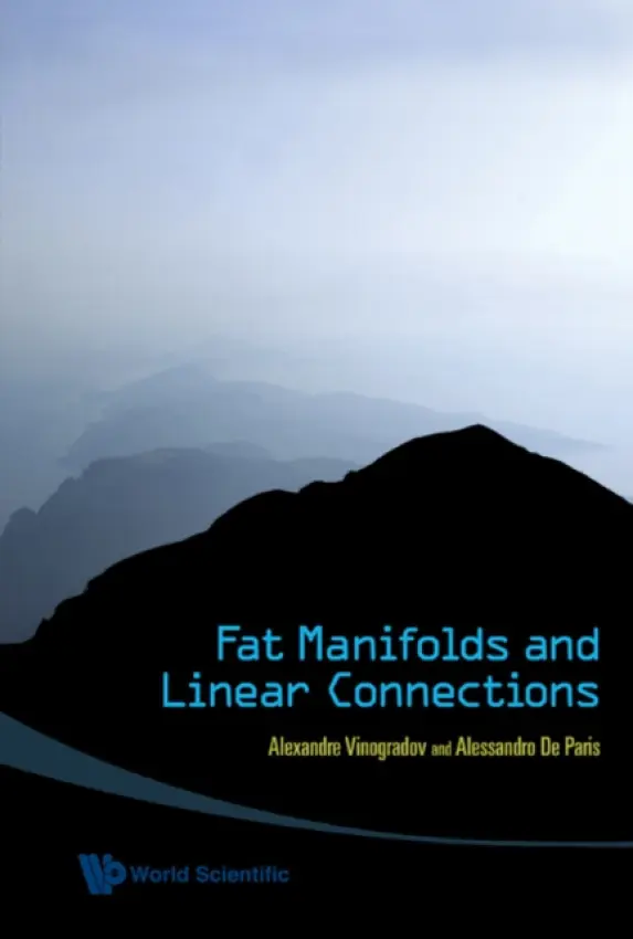 Fat Manifolds And Linear Connections - Vinogradov, Alexandre M (Univ Of Salerno, Italy) a De Paris, Alessandro (Univ Of Naples Federico Ii, Italy)