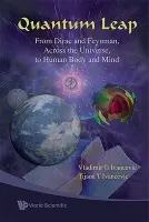 Quantum Leap: From Dirac And Feynman, Across The Universe, To Human Body And Mind - Ivancevic, Vladimir G (Defence Science a Technology Group, Australia) a Ivancevic, Tijana T (Tesla Sci Evolution Institute, Australia)