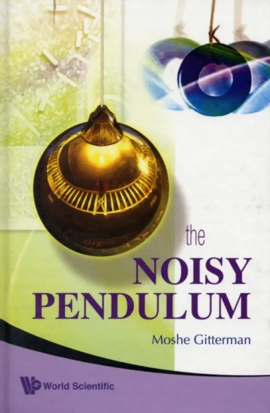 Noisy Pendulum, The - Gitterman, Moshe (Bar-ilan Univ, Israel)