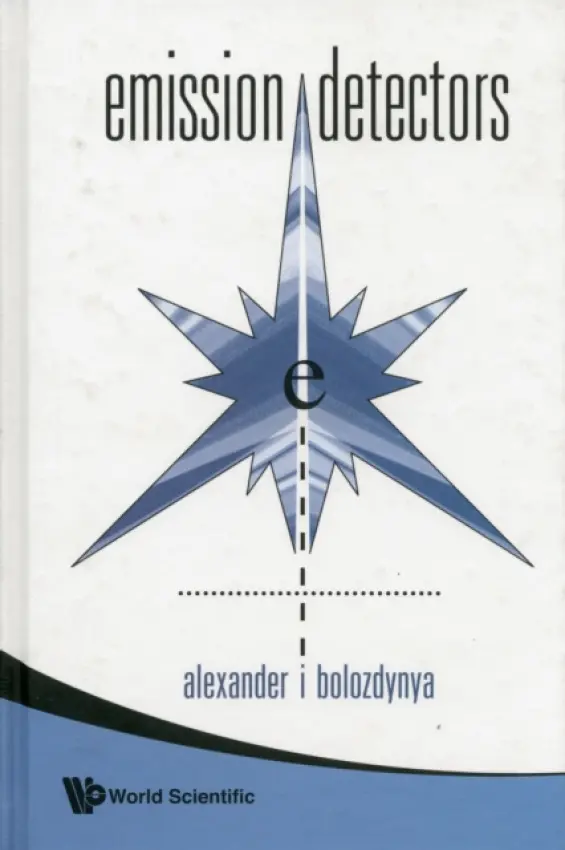 Emission Detectors - Bolozdynya, Alexander I (National Research Nuclear Univ Mephi (Moscow Engineering Physics Inst), Russia)