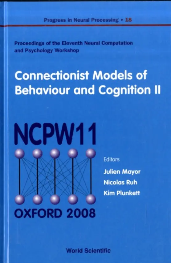 Connectionist Models Of Behaviour And Cognition Ii - Proceedings Of The 11th Neural Computation And Psychology Workshop