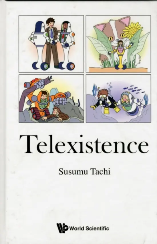 Telexistence - Tachi, Susumu (The Univ Of Tokyo, Japan  a  Keio Univ, Japan)