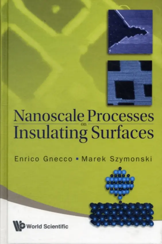 Nanoscale Processes On Insulating Surfaces - Gnecco, Enrico (Univ Of Basel, Switzerland) a Szymonski, Marek (Jagiellonian Univ, Poland)