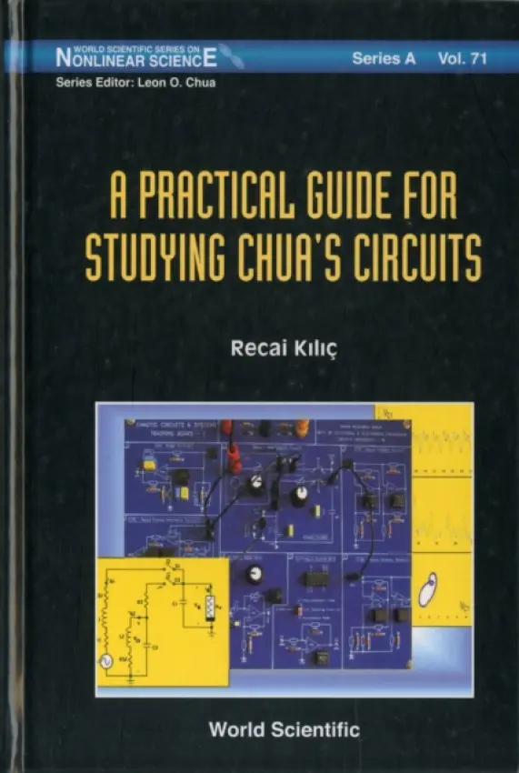 Practical Guide For Studying Chua's Circuits, A - Kilic, Recai (Erciyes Univ, Turkey)