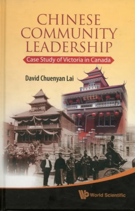 Chinese Community Leadership: Case Study Of Victoria In Canada - Lai, David Chuenyan (Univ Of Victoria, Canada)