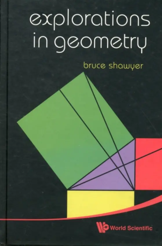 Explorations In Geometry - Shawyer, Bruce (Memorial Univ Of Newfoundland, Canada)