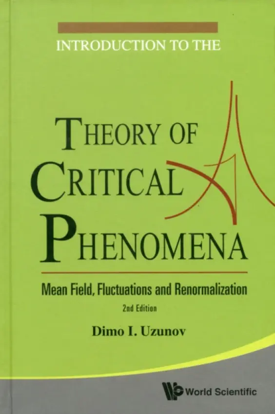 Introduction To The Theory Of Critical Phenomena: Mean Field, Fluctuations And Renormalization (2nd Edition) - Uzunov, Dimo I (Bulgarian Academy Of Sciences, Bulgaria)