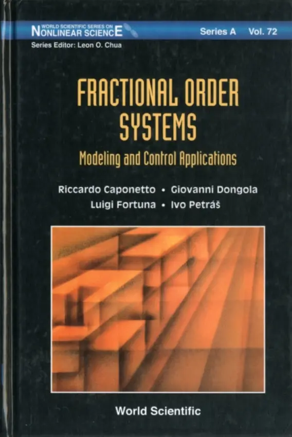 Fractional Order Systems: Modeling And Control Applications - Caponetto, Riccardo (Univ Degli Studi Di Catania, Italy) a Dongola, Giovanni (Univ Degli Studi Di Catania, Italy) a Fortuna, Luigi (University Of Catania, Italy) a Petras, Ivo (Technical Univ Of Kosice, Slovakia)